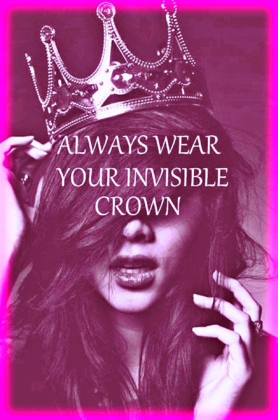 Never Leave Home Without Your Tiaras Folks Girly Quotes Invisible Crown Words