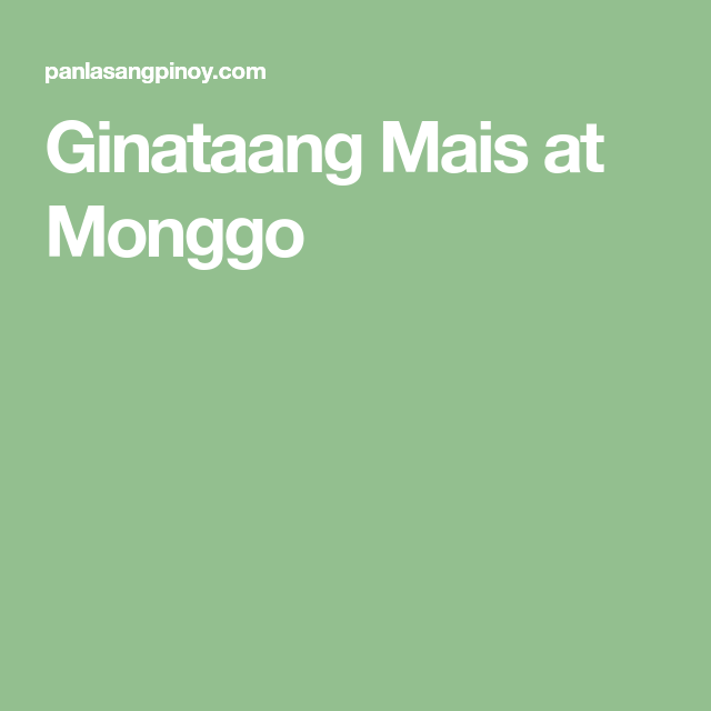 Ginataang Mais at Monggo Easy meals, Snacks, call Ginataang Mais at Monggo Easy meals, Snacks, call