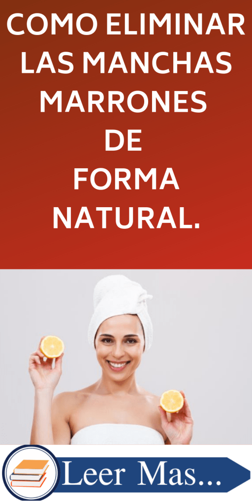 Como Eliminar Las Manchas Marrones De Forma Natural Salud Mundo Piel Belleza Remedio Manchas Marrones En La Piel Manchas Hiperpigmentacion