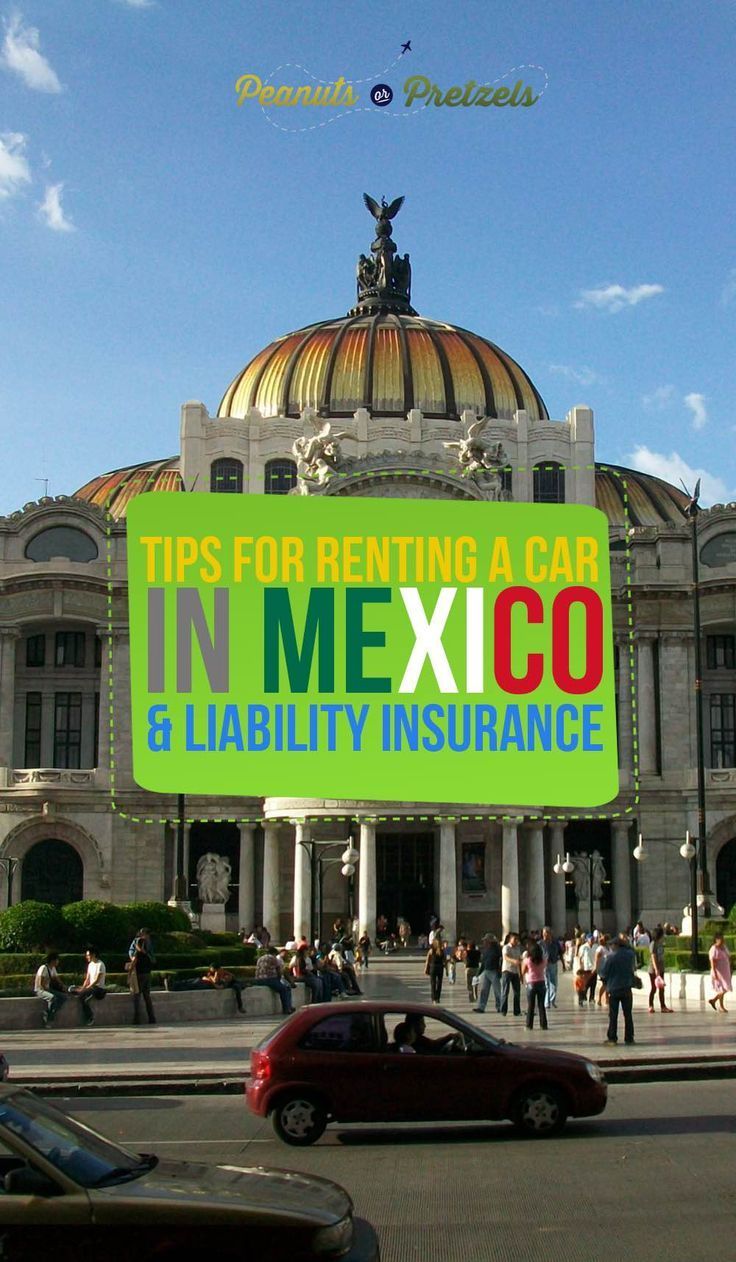 Tips for Renting a Car in Mexico & Mexican Liability Insurance