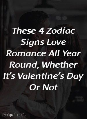 These 4 Zodiac Signs Love Romance All Year Round, Whether It’s Valentine’s Day Or Not #romanceornot? These 4 Zodiac Signs Love Romance All Year Round, Whether It’s Valentine’s Day Or Not #romanceornot?