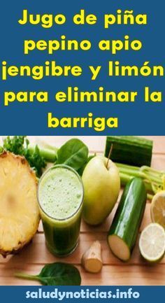 Jugo De Piña Pepino Apio Jengibre Y Limón Para Eliminar La Barriga Salud Noticias Jugos Saludables Bebidas Saludables Jengibre Para Bajar De Peso
