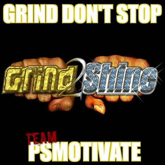 The Work Don't Stop The Grind Don't Stop Grind Don't Stop "Grind 2 Shine" (PSMOTIVATE) | Motivational words