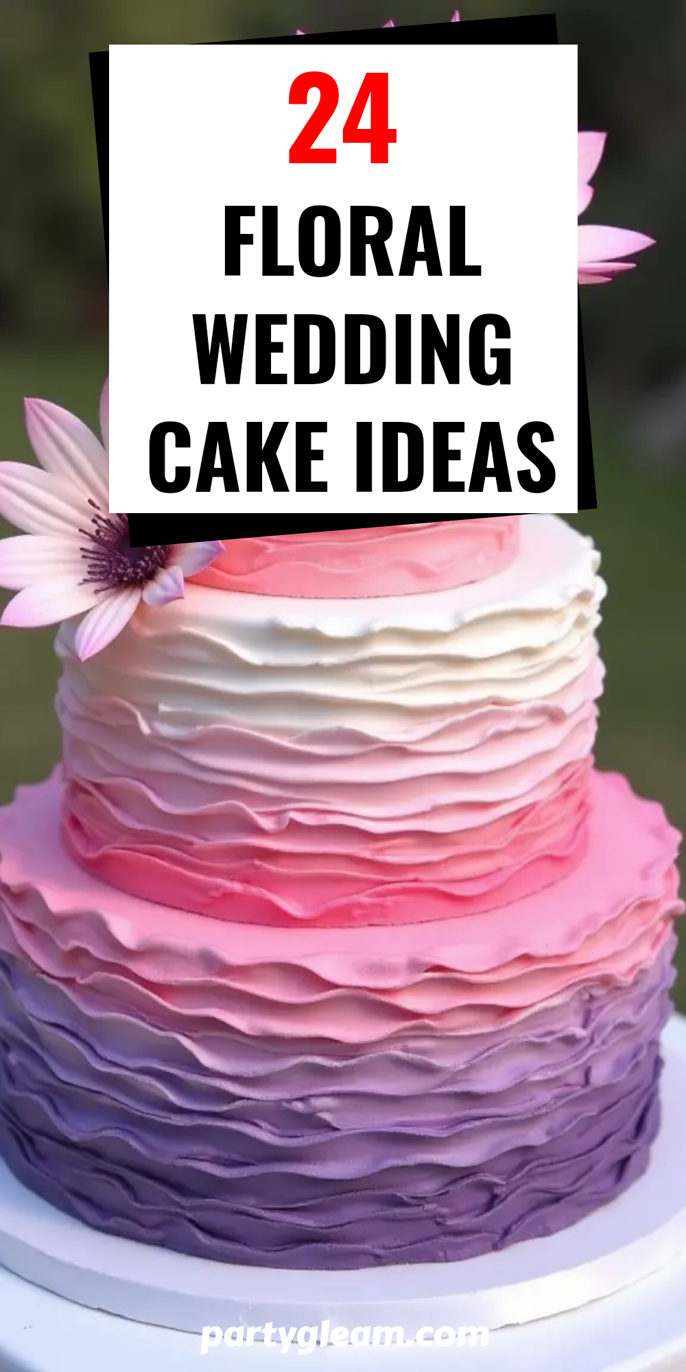 24 Floral Wedding Cakes That'll Make Your Big Day Sweeter