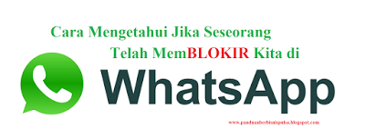 Untuk mengetahui sesorang apakah telah memblokir kita di Whatsapp