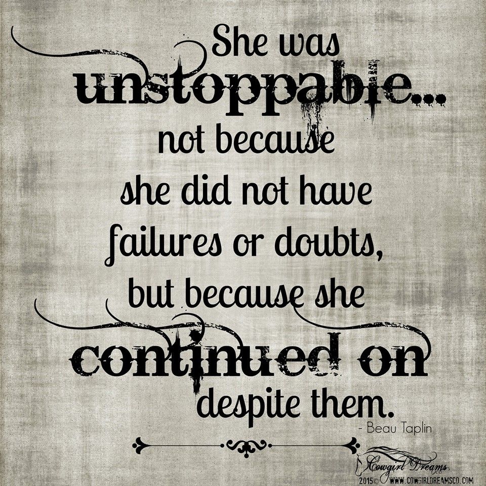 She Was Unstoppable Not Because Quote "She was unstoppable...not because she did not have failures or doubts