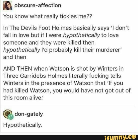 B obscure-affection You know what really tickles me?? In The Devils Foot Holmes basically says ‘I don’t fall in love but if I were hypothetically to l | women B obscure-affection You know what really tickles me?? In The Devils Foot Holmes basically says ‘I don’t fall in love but if I were hypothetically to l | women