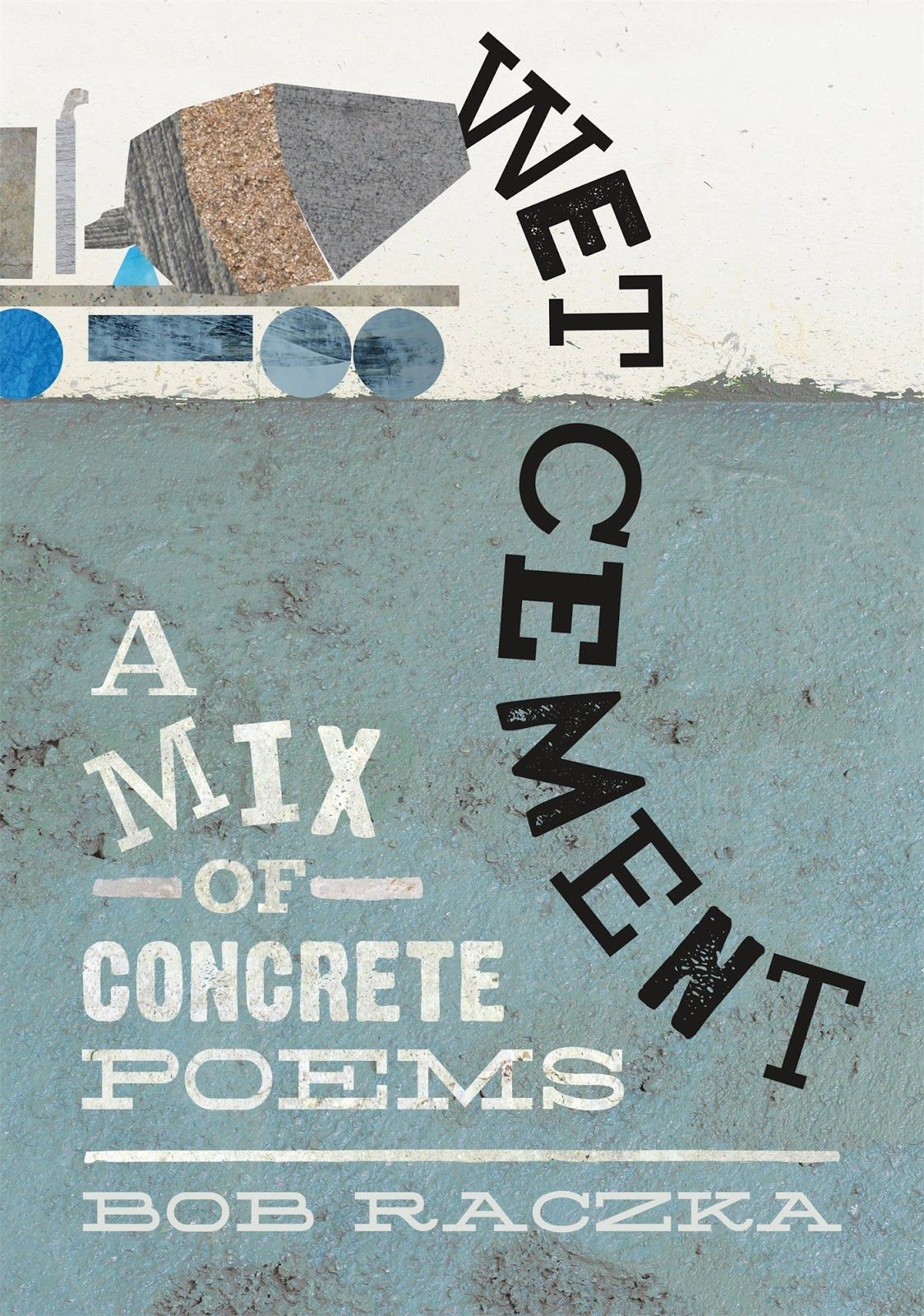 wet cement by bob raczka wet cement by bob raczka