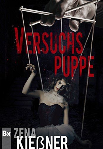 Rezension Versuchspuppe Zena Kiessner Psychothriller Thriller Experiment Indie Selfpublisher Tintenmeer Thriller Bucher Bucher Romane Bucher