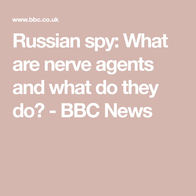 Russian spy what are nerve agents and what do they do – Artofit