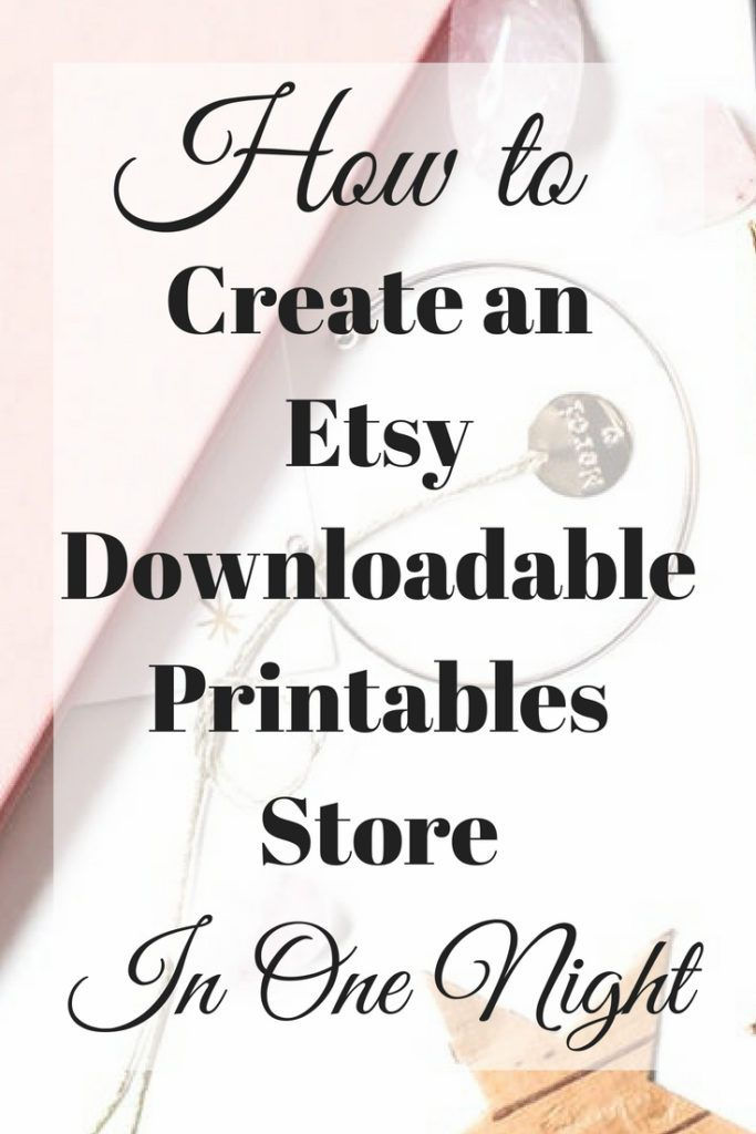 How to Start an Etsy Downloadable Printables Store in One Night