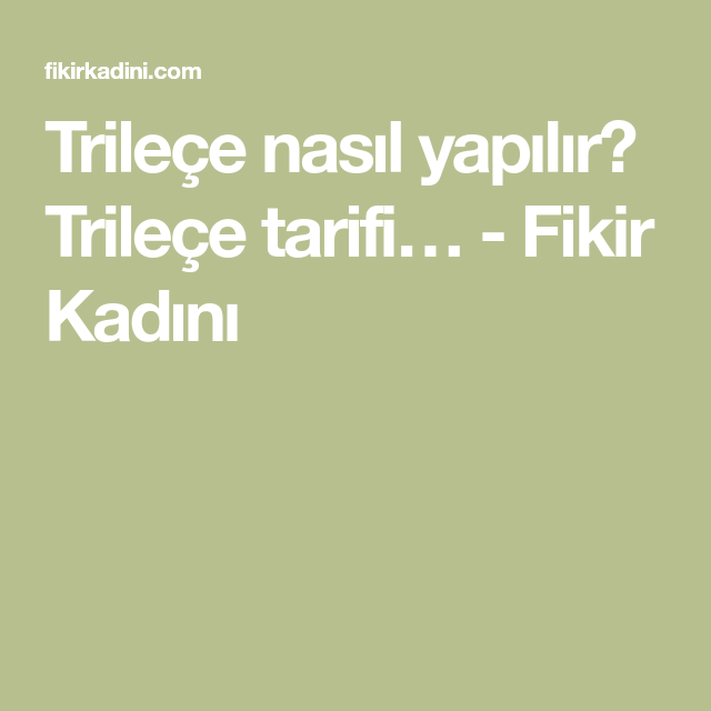 Trilece Nasil Yapilir Trilece Tarifi Fikir Kadini Incoming Call Incoming Call Screenshot