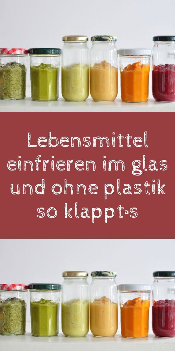 Lebensmittel Einfrieren im Glas und ohne Plastik - so klappt’s