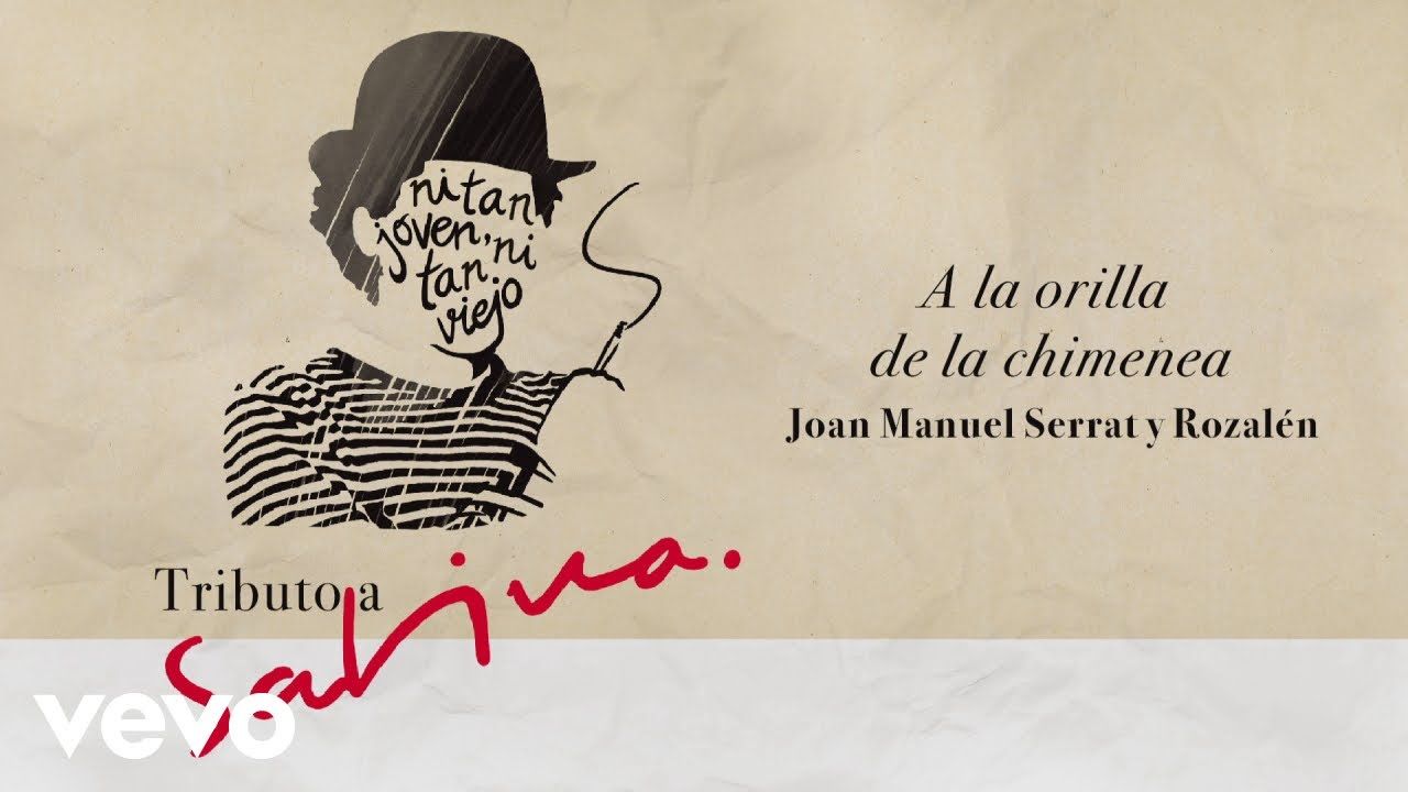 Joan Manuel Serrat Rozalén A La Orilla De La Chimenea Serrat Canciones Manolo Garcia
