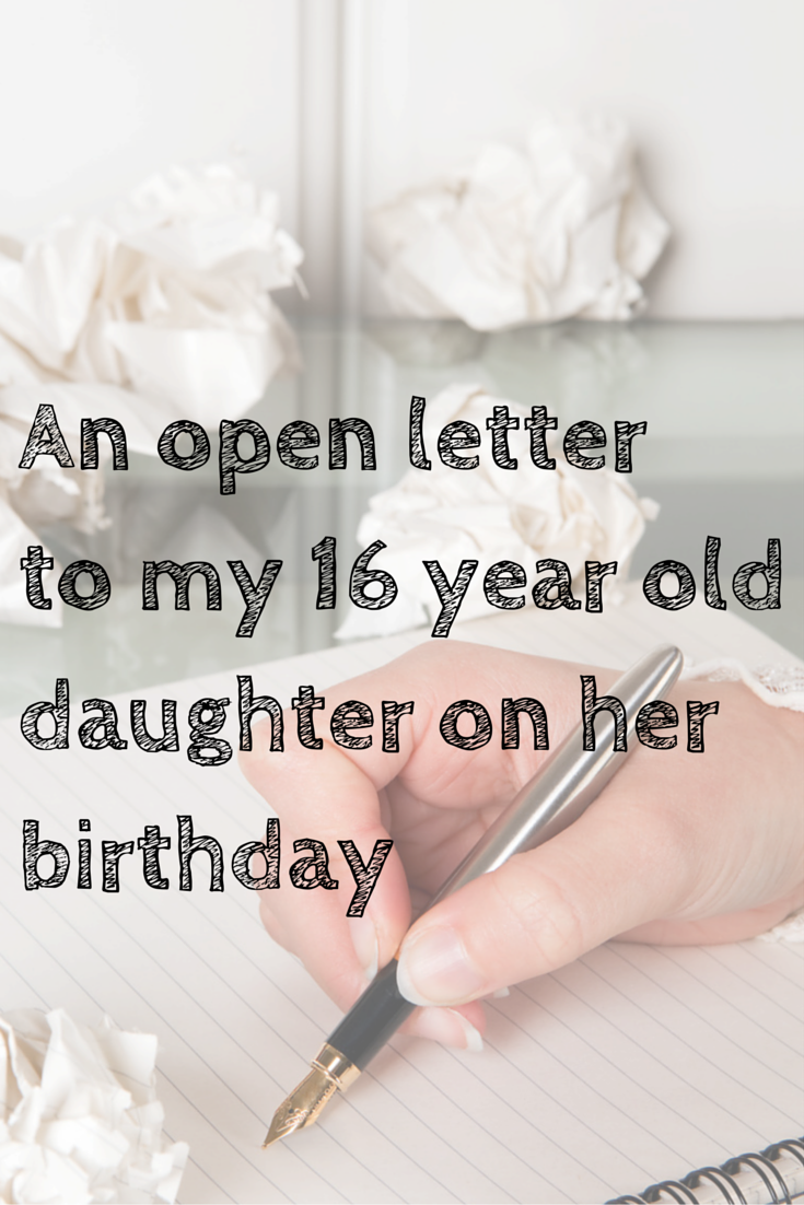 A Letter To My 16 Year Old Daughter On Her Birthday 16th Birthday A Letter To My 16 Year Old Daughter On Her Birthday 16th Birthday