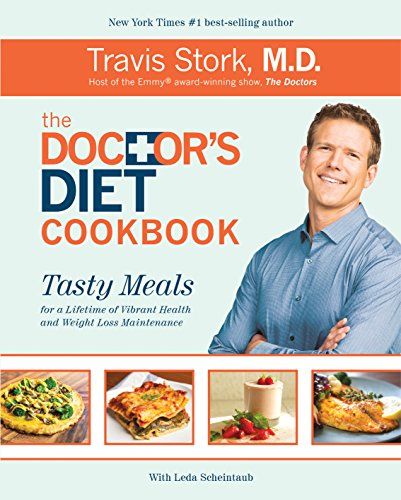 The Doctors Diet Cookbook: Tasty Meals for a Lifetime of Vibrant Health and Weight Loss Maintenance by Dr. Travis Stork 1939457270 9781939457271
