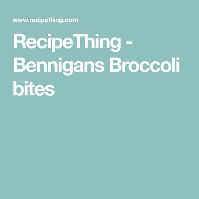 RecipeThing Bennigans Broccoli bites in 2021 Broccoli RecipeThing Bennigans Broccoli bites in 2021 Broccoli
