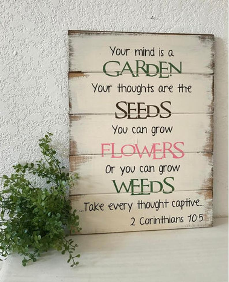 Your mind is a garden your thoughts are the seeds handpainted wood