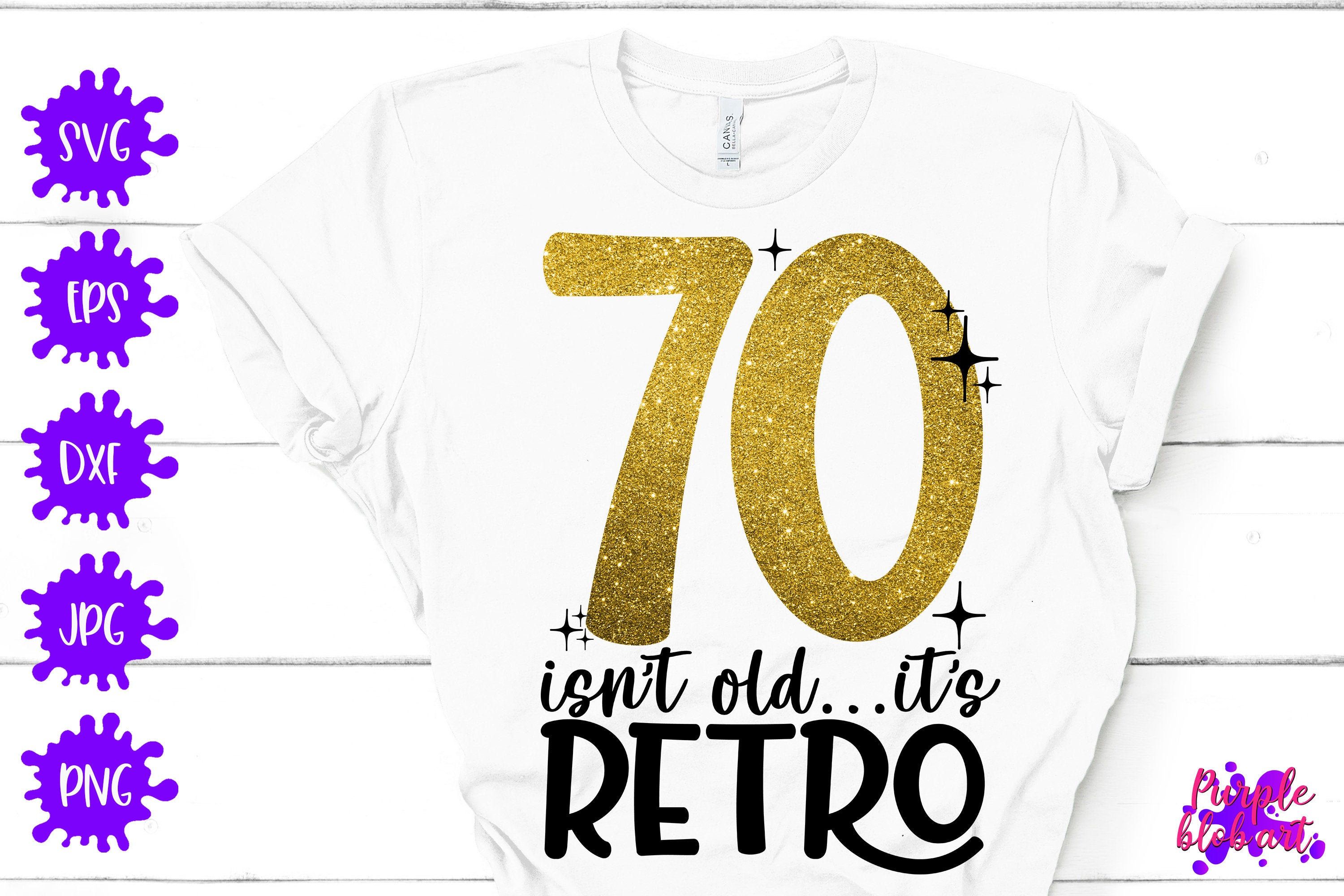 70 Isnt Old Retro 70th Birthday Svg 70 Years Old SVG 70th Birthday 70-isnt-old-retro-70th-birthday-svg-70-years-old-svg-70th-birthday