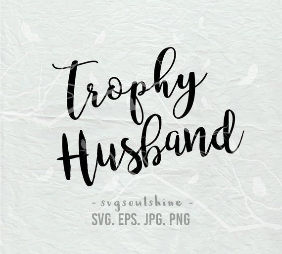 Download Trophy Husband SVG File Husband SVG Silhouette Cut File Cricut Print T Trophy Husband SVG File Husband SVG Silhouette Cut File Cricut Print T