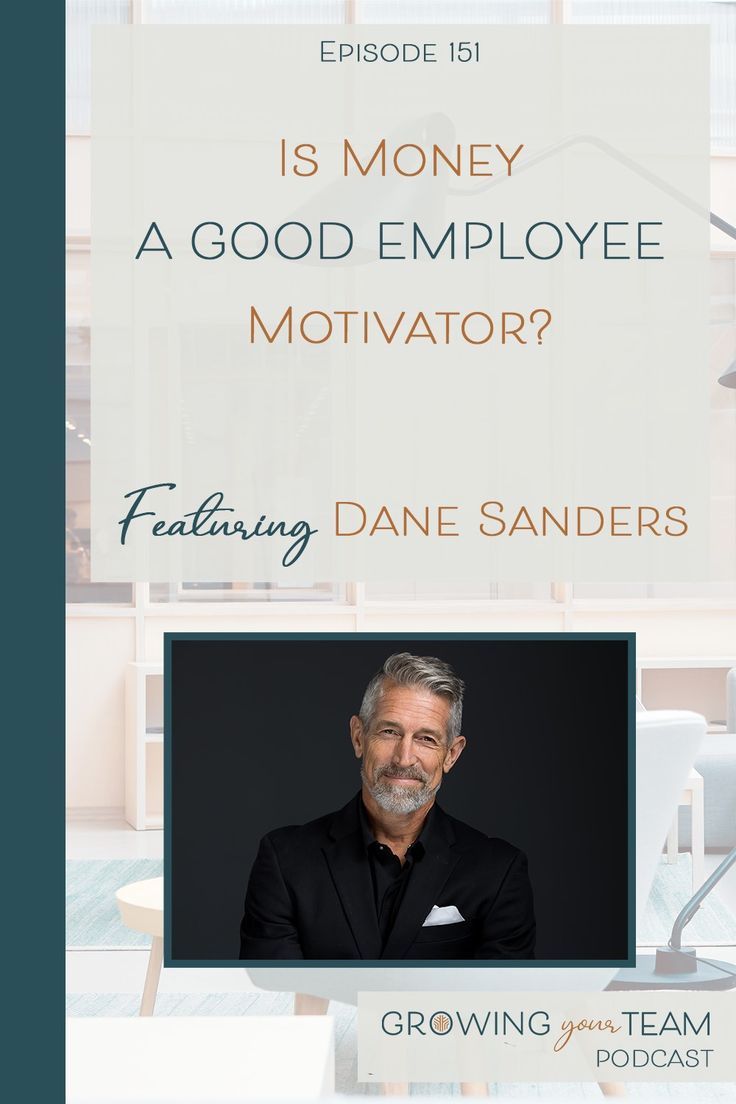 Money As A Motivator For Employees Ep151 is money a good employee motivator with dane sanders – Artofit