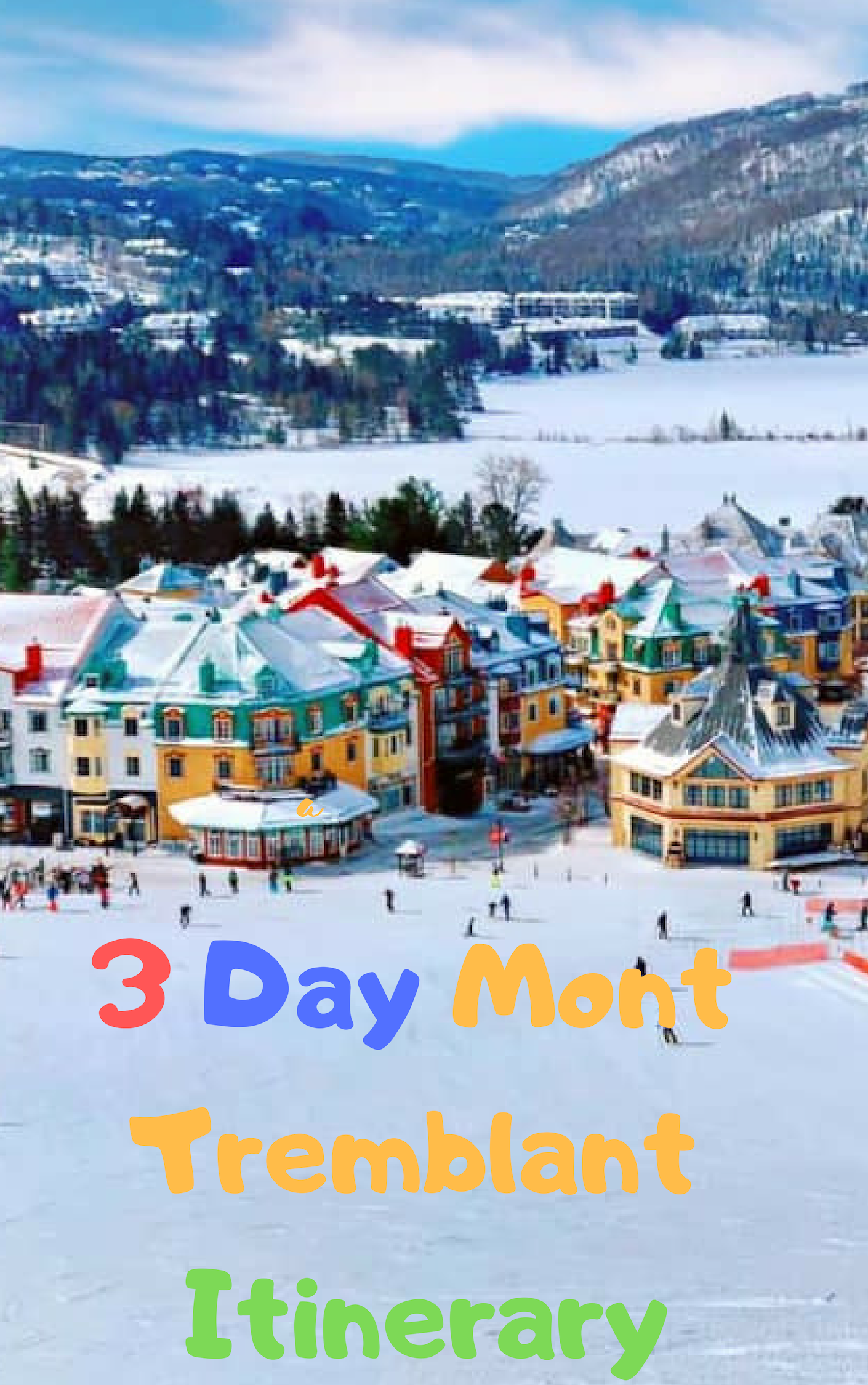 3 Day Mont Tremblant Winter Itinerary Mont Tremblant Road Trip Adventure North America Travel