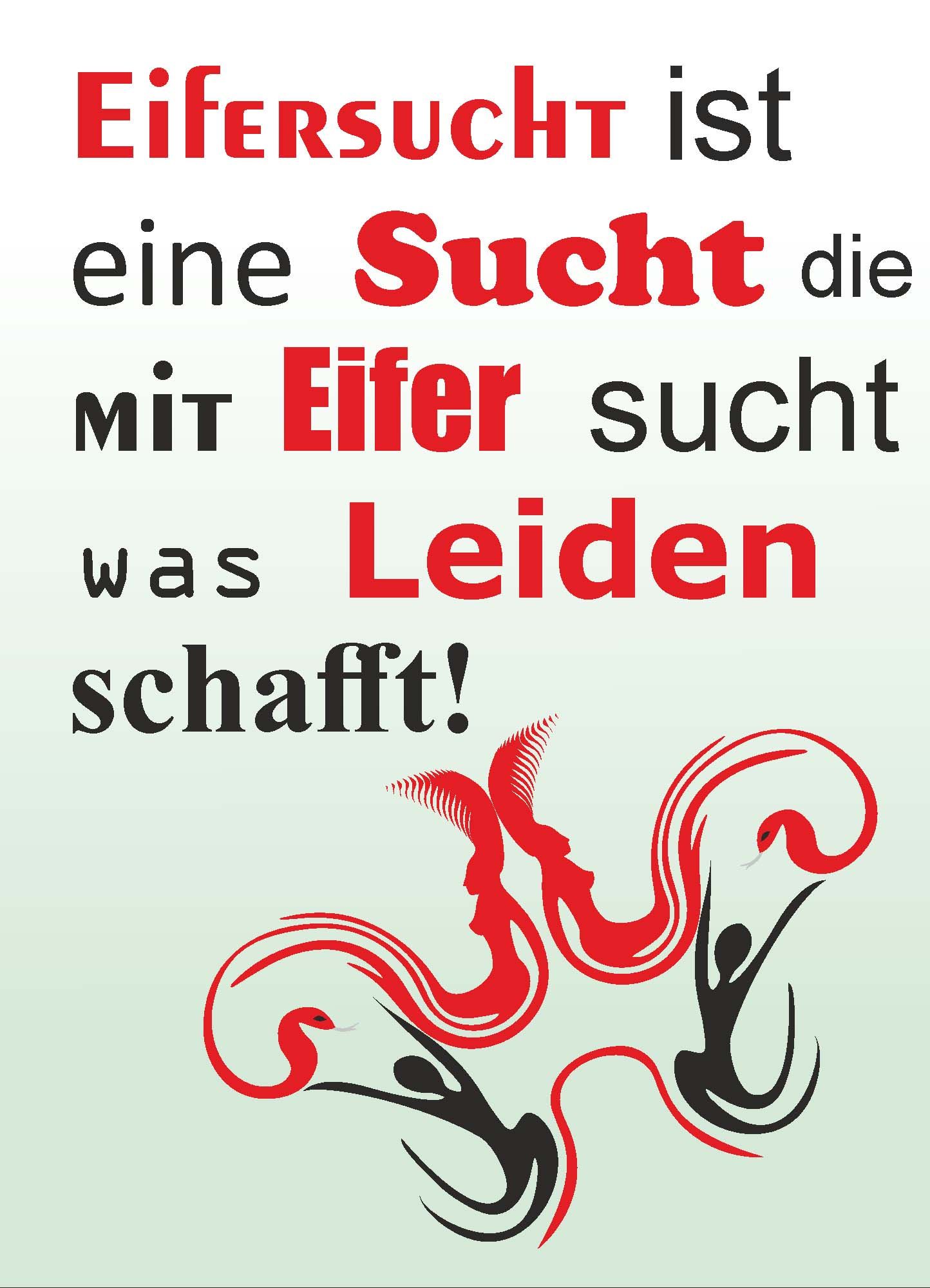 Ein weiser Spruch für Eifersucht die mit Eifer sucht was Leiden schafft