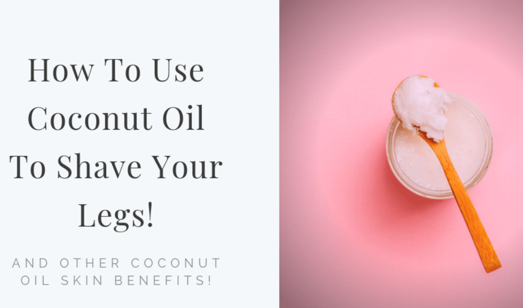 Can You Use Coconut Oil To Shave Your Legs Shaving With Coconut Oil Is It Worth Trying And How To Do It Coconut Oil Shaving Shaving Natural Skin Care Diy
