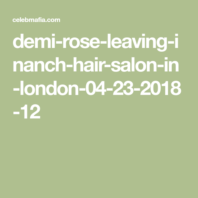 demi-rose-leaving-inanch-hair-salon-in-london-04-23-2018-12