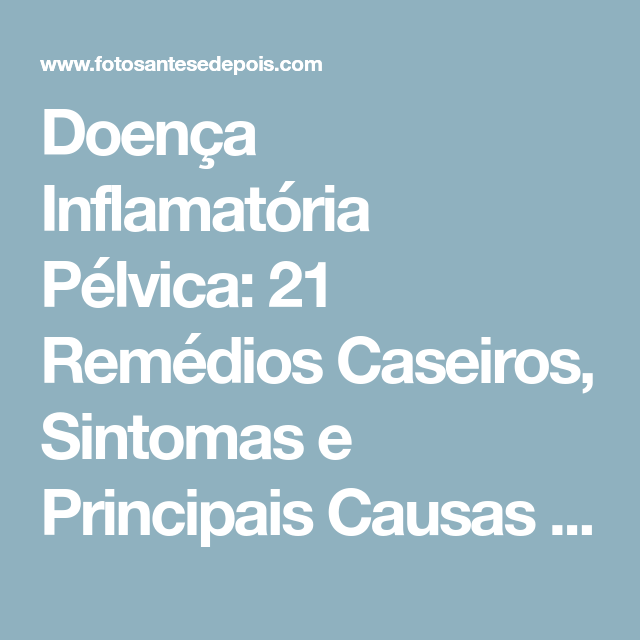 doença inflamatória pélvica sintomas e tratamento