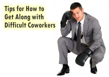 tips for how to get along with difficult coworkers workplace how to get along with coworkers