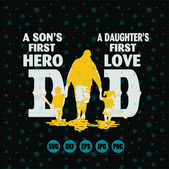 Download Dad & Dayghter SVG / DXF / PNG. A Son's First Hero svg, A ...
