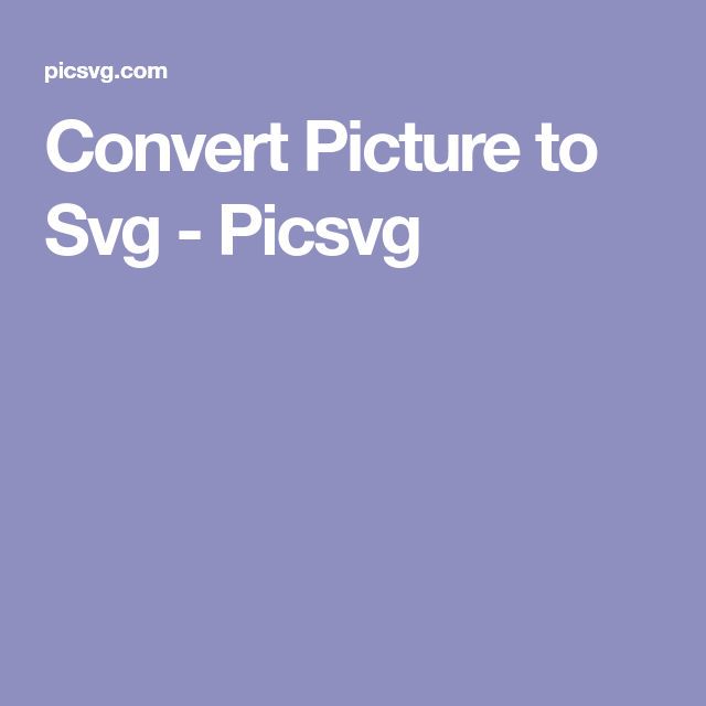 Download Convert Picture To Svg Picsvg Converter Free Svg Svg