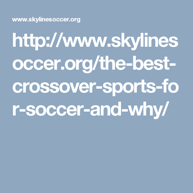 http://www.skylinesoccer.org/the-best-crossover-sports-for-soccer-and