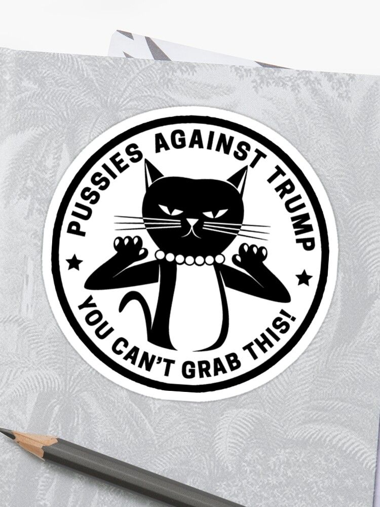 Pussies Against Trump Sticker Pussies Against Trump Sticker