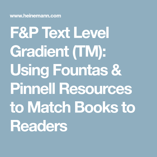 F P Text Level Gradient Tm Using Fountas Pinnell Resources To Match Books To Readers Leveled Books Books Text F P Text Level Gradient Tm Using Fountas Pinnell Resources To Match Books To Readers Leveled Books Books Text