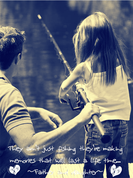 father daughter fishing the best days of my life 3 my dad quote fishing with dad quotes