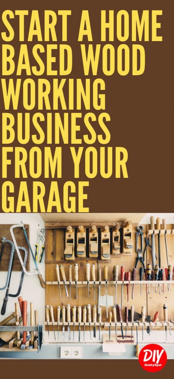start a woodworking business from your garage. # ...
