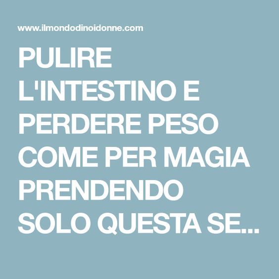 pulire lintestino e dimagrire dieta per aumentare ovulazione