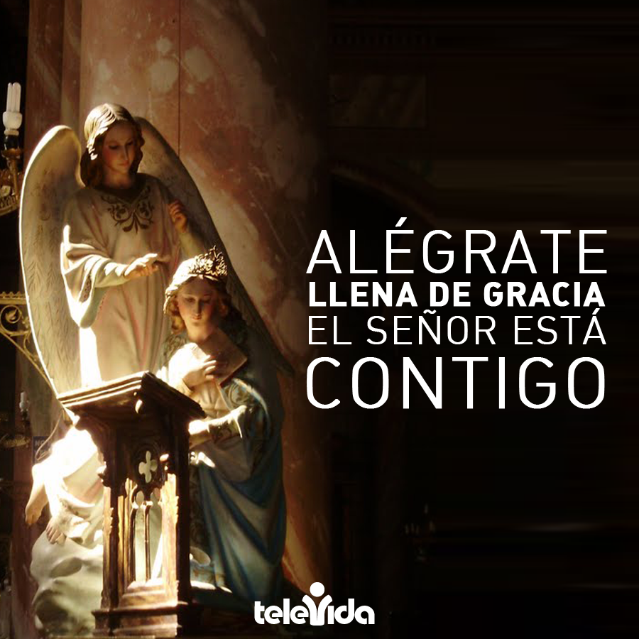 María, alégrate llena de gracia, el Señor está contigo. | Evangelio