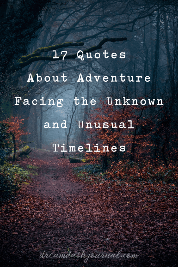 17 Unique Quotes About Adventure & the Unknown