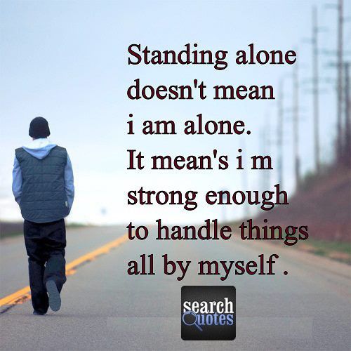 Standing Alone Handle Things Myself Quote Quotes For More Visit Www Magnificent Search Quotes Standing Alone Handle Things Myself Quote Quotes For More Visit Www Magnificent Search Quotes