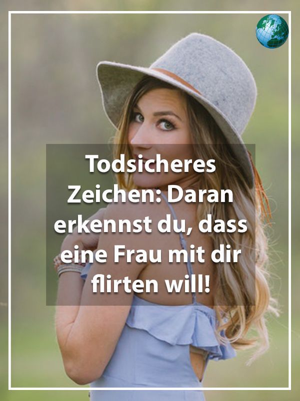 wie erkenne ich ob ein mann mit mir flirtet