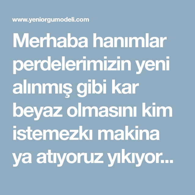 Merhaba Hanimlar Perdelerimizin Yeni Alinmis Gibi Kar Beyaz Olmasini Kim Istemezki Makina Ya Atiyoruz Yikiyoruz Ama Eski Beyazligina Kar Perde Ve Bitkisel Ilac