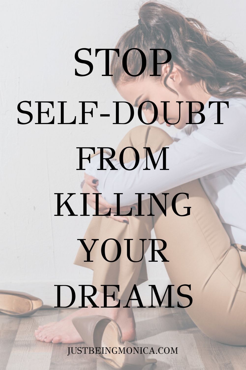 How To Stop Self Doubting Yourself How to stop self doubt from killing your dreams in 6 bulletproof steps