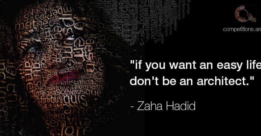 If You Want An Easy Life Don T Be An Architect Zaha Hadid Zahahadid Zahahadidarchitects Architecturequotes Qu Architectural Competition Zaha Hadid Zaha