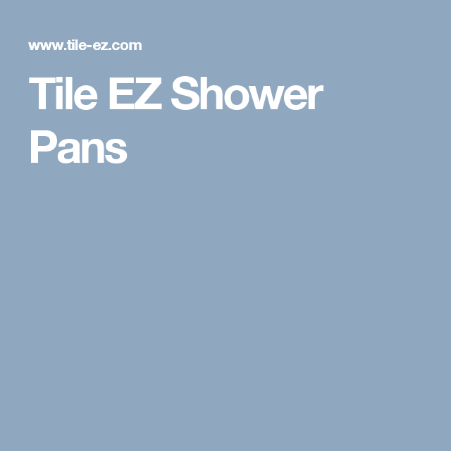Tile Ez Shower Pans Bath Pinterest Pan Tile Ez Shower Pans