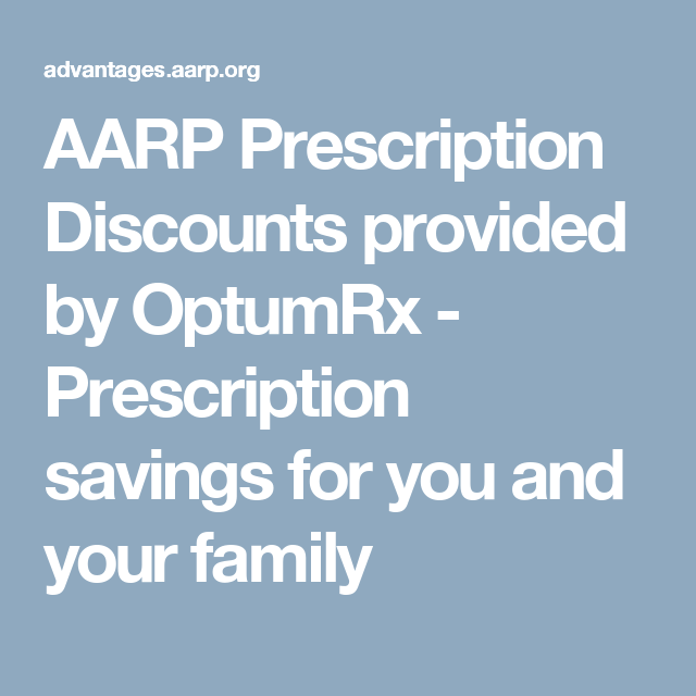 AARP Prescription Discounts provided by OptumRx Prescription savings AARP Prescription Discounts provided by OptumRx Prescription savings