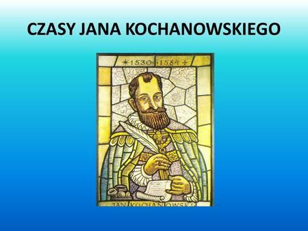 CZASY JANA KOCHANOWSKIEGO> Baseball Cards, Biography, Literatura