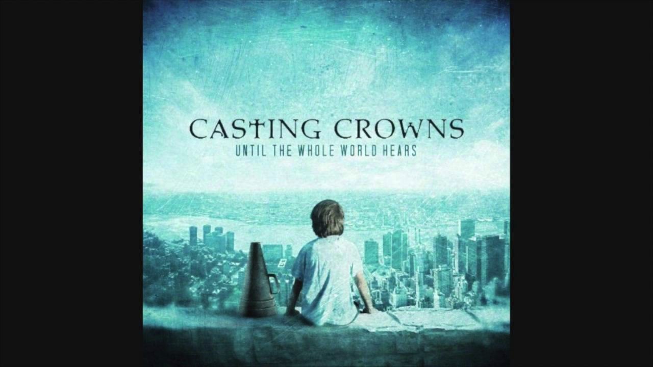 CASTING CROWNS until the whole world hears FULL ALBUM Casting